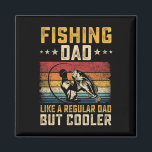 Fishing Dad Like Regular Dad But Cooler Father's D Magnet<br><div class="desc">Fishing Dad Like Regular Dad But Cooler Father's Day</div>