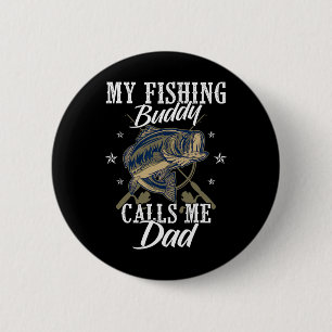 Fishing Dads Fishing Family My Fishing Buddy Calls 2 Inch Round Button