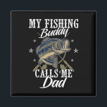 Fishing Dads Fishing Family My Fishing Buddy Calls Magnet<br><div class="desc">Fishing Dads Fishing Family My Fishing Buddy Calls Me Dad</div>