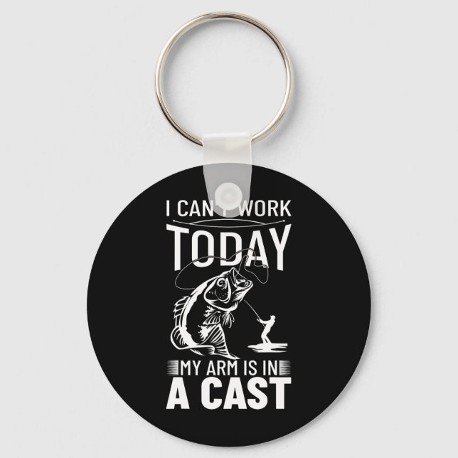 Fishing Design I Can't Work Today My Arm Is In A C Keychain (Front)
