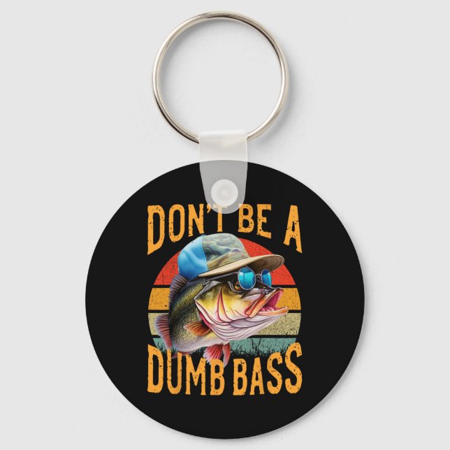 Fishing-dont Be Dumb B Funny  Keychain (Front)