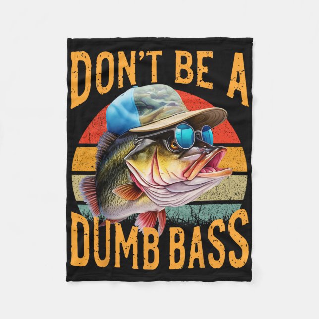 Fishing-dont Be Dumb Byss Funny  Fleece Blanket (Front)