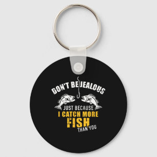 Fishing Don't Be Jealous Just Because I Catch More Keychain