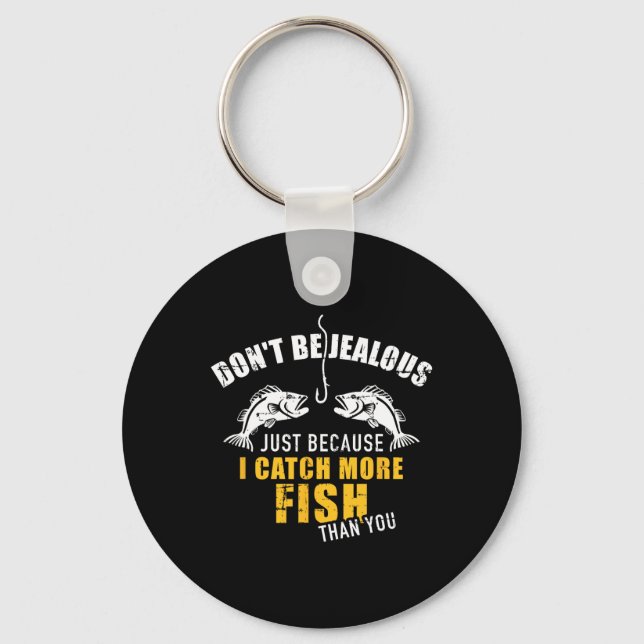 Fishing Don't Be Jealous Just Because I Catch More Keychain (Front)