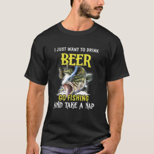fishing drink beer go fishing T-Shirt