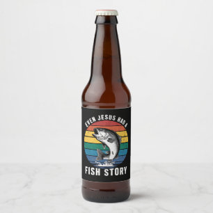 Fishing Even Jesus Had Fish Story Bass Fish Funny Beer Bottle Label