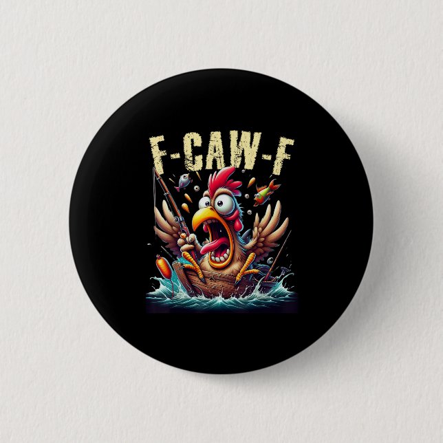 Fishing F-Caw-F Funny Chicken Scream Humor 2 Inch Round Button (Front)
