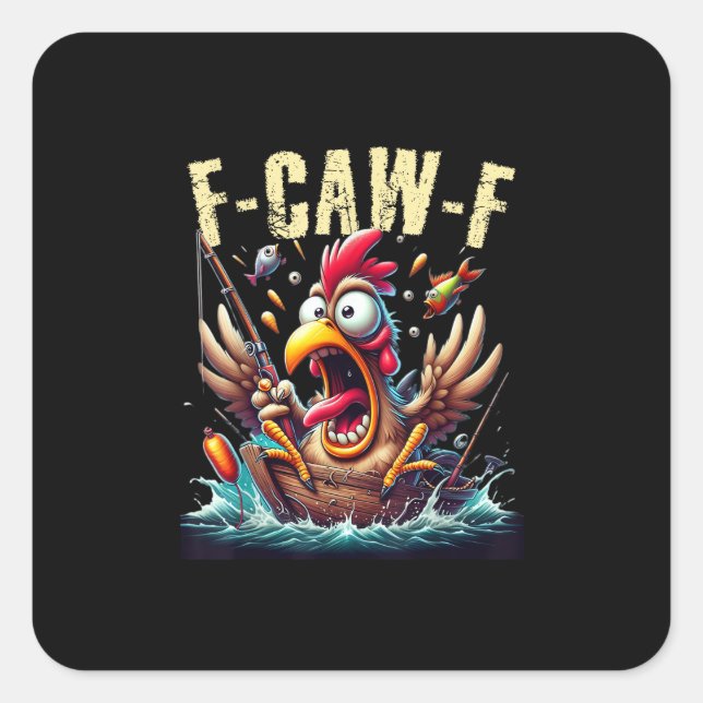 Fishing F-Caw-F Funny Chicken Scream Humor Square Sticker (Front)