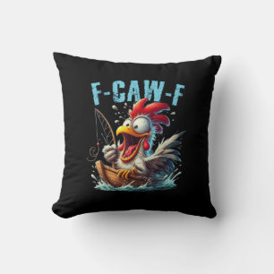 Fishing F-Caw-F Funny Chicken Scream Humor Throw Pillow