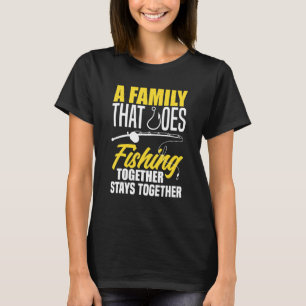 Fishing Family Fisherman Fisher Fishing T-Shirt
