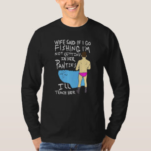 Fishing Fathers Day Dad Humour Wife Fisher Saying T-Shirt