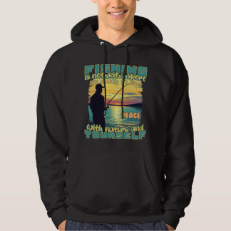  Fishing: Find Peace with Nature and Yourself Hoodie