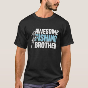 Fishing Fisherman Brother Fisher Fish T-Shirt