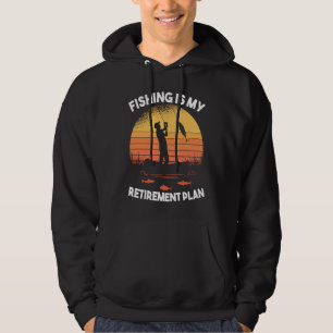 Fishing Fishing is my retirement plan Hoodie