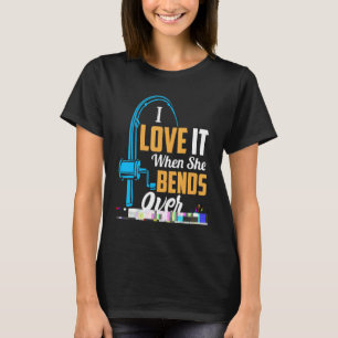 Fishing For Men I Love It When She Bends Over T-Shirt