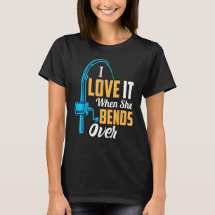 Fishing For Men I Love It When She Bends Over T-Shirt