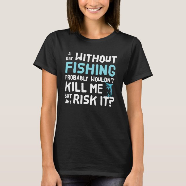 Fishing - Funny Fisherman T-Shirt (Front)