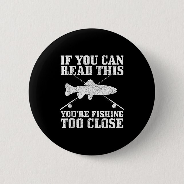 Fishing Funny Fishing Too Close Trout Fisherman Gi 2 Inch Round Button (Front)