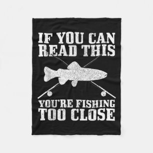 Fishing Funny Fishing Too Close Trout Fisherman Gi Fleece Blanket
