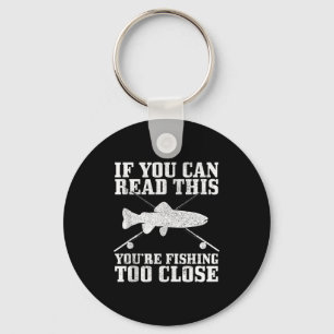 Fishing Funny Fishing Too Close Trout Fisherman Gi Keychain