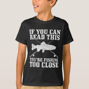 Fishing Funny Fishing Too Close Trout Fisherman Gi T-Shirt
