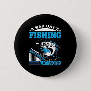 Fishing Gift A Good Day Fishing 2 Inch Round Button