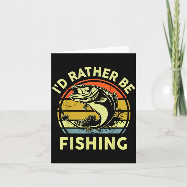 Fishing Gift I'd Rather Be Fishing B Dad Funny Gra Card (Front)