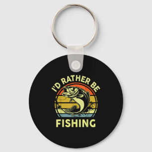 Fishing Gift I'd Rather Be Fishing B Dad Funny Gra Keychain
