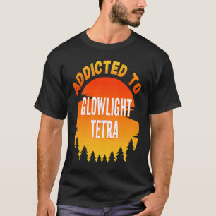 Fishing  Glowlight Tetra  Addicted to Glowlight Te T-Shirt