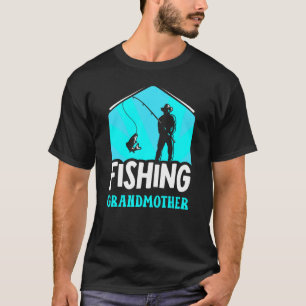 Fishing Grandmother Fisherman Fish Sayings Fisher T-Shirt