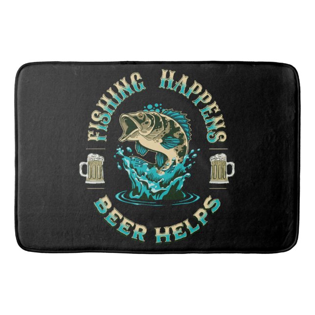 Fishing Happens. Beer Helps! Bath Mat (Front)