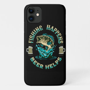 Fishing Happens. Beer Helps! iPhone 11 Case