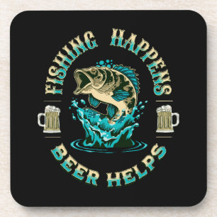 Fishing Happens. Beer Helps! Coaster