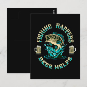 Fishing Happens. Beer Helps! Postcard