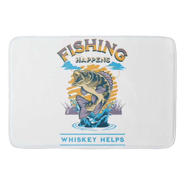 Fishing Happens. Whiskey Helps! Bath Mat (Front)