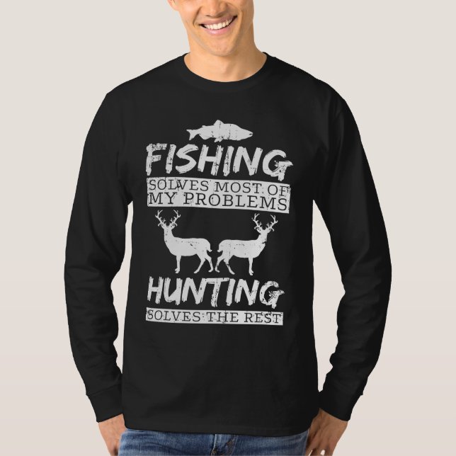 Fishing Hunting Solves Problem Fish Deer Big Game T-Shirt (Front)