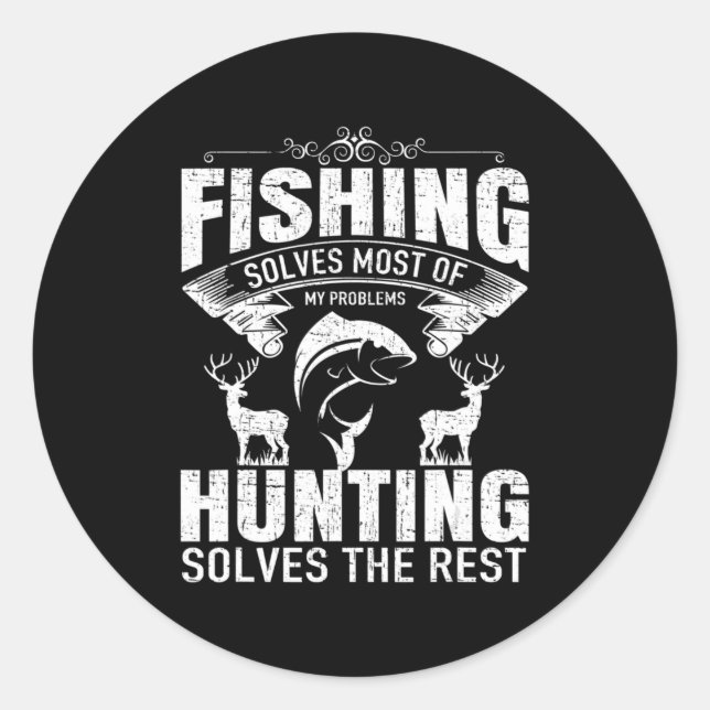 Fishing Hunting Solves Problems Camping  Classic Round Sticker (Front)