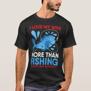 Fishing Husband Funny Cute Valentines Day T-Shirt