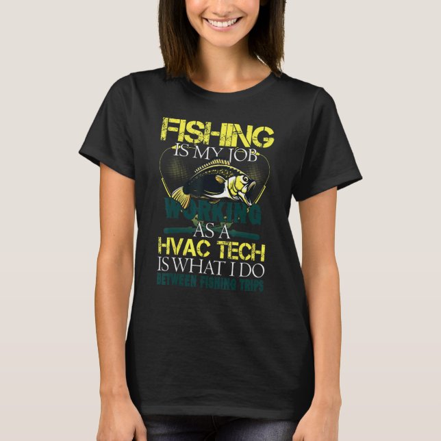 Fishing Hvac Tech   Fisherman T-Shirt (Front)