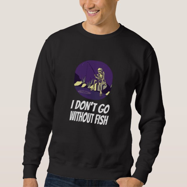 Fishing I Won't Fall Asleep Without Fish Sweatshirt (Front)