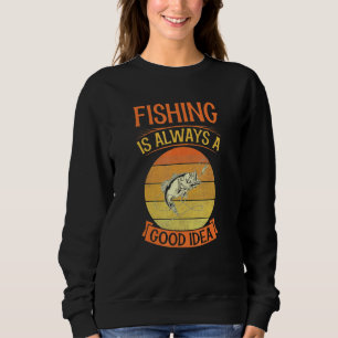 Fishing Is Always A Good Idea Retro Vintage Bass F Sweatshirt