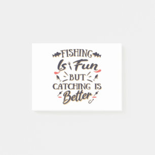 Fishing is fun catching is better - Hobby  Quote Post-it Notes