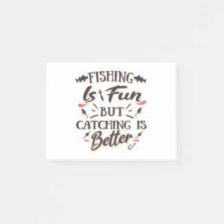 Fishing is fun catching is better - Hobby  Quote Post-it Notes