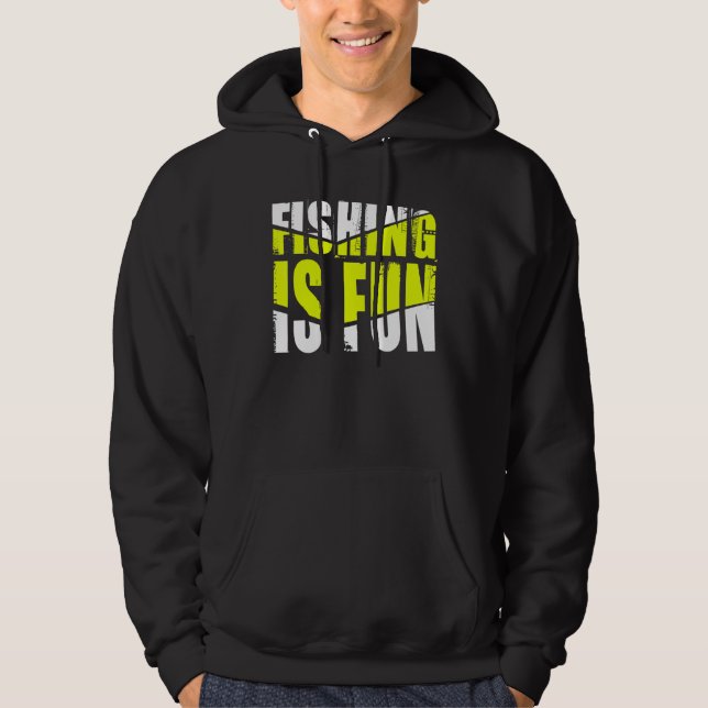 Fishing Is Fun Hoodie (Front)