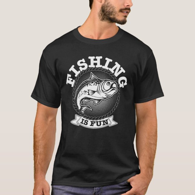 Fishing Is Fun T-Shirt (Front)