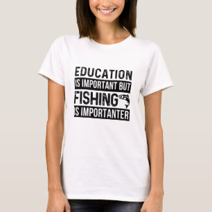 Fishing Is Importanter fish SHIRT
