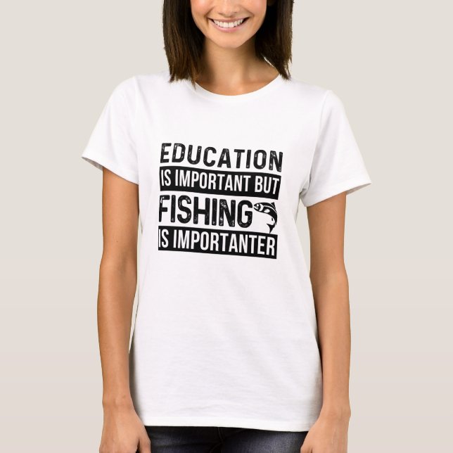 Fishing Is Importanter fish SHIRT (Front)