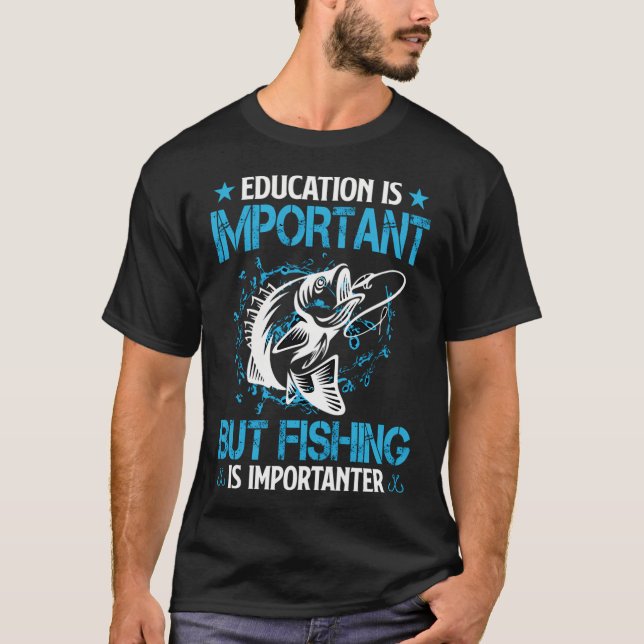 Fishing is Importanter T-Shirt (Front)