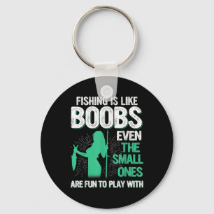 Fishing Is Like S Even Small Ones Are Fun To Play Keychain