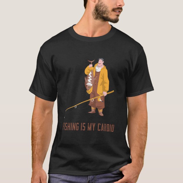 Fishing Is My Cardio T-shirt (Front)